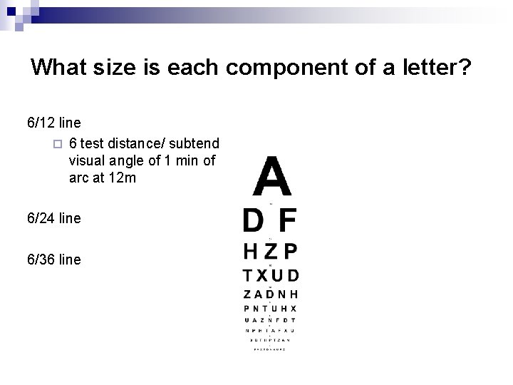 What size is each component of a letter? 6/12 line ¨ 6 test distance/
