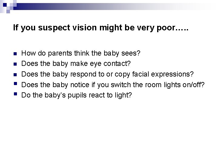 If you suspect vision might be very poor…. . n n n § §
