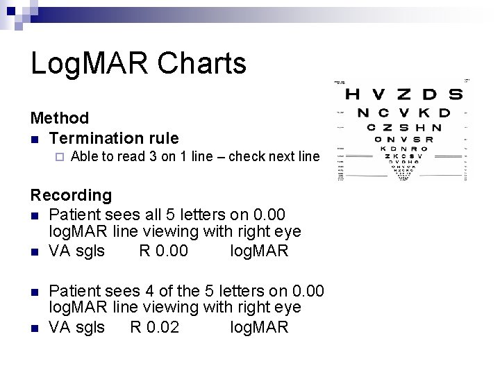 Log. MAR Charts Method n Termination rule ¨ Able to read 3 on 1