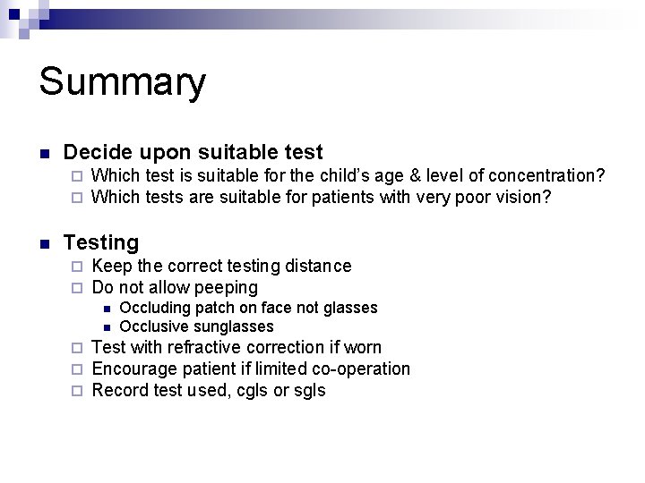 Summary n Decide upon suitable test ¨ ¨ n Which test is suitable for