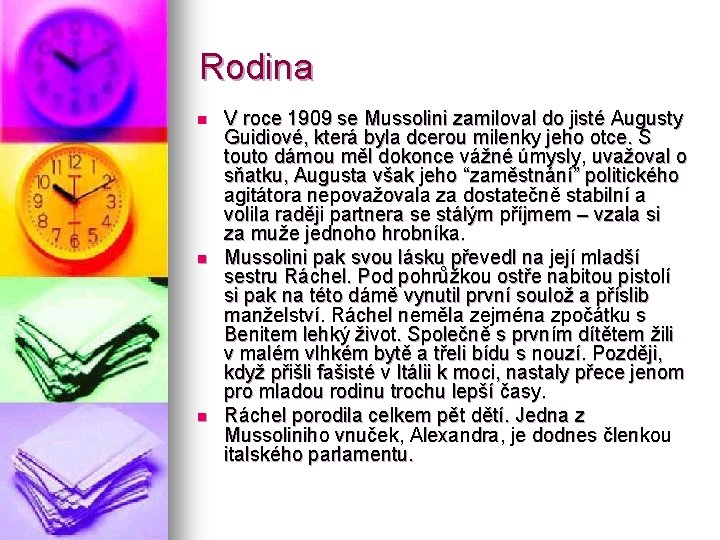 Rodina n n n V roce 1909 se Mussolini zamiloval do jisté Augusty Guidiové,