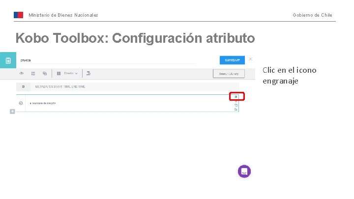 Ministerio de Bienes Nacionales Gobierno de Chile Kobo Toolbox: Configuración atributo Clic en el
