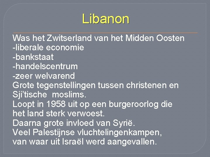 Libanon Was het Zwitserland van het Midden Oosten -liberale economie -bankstaat -handelscentrum -zeer welvarend