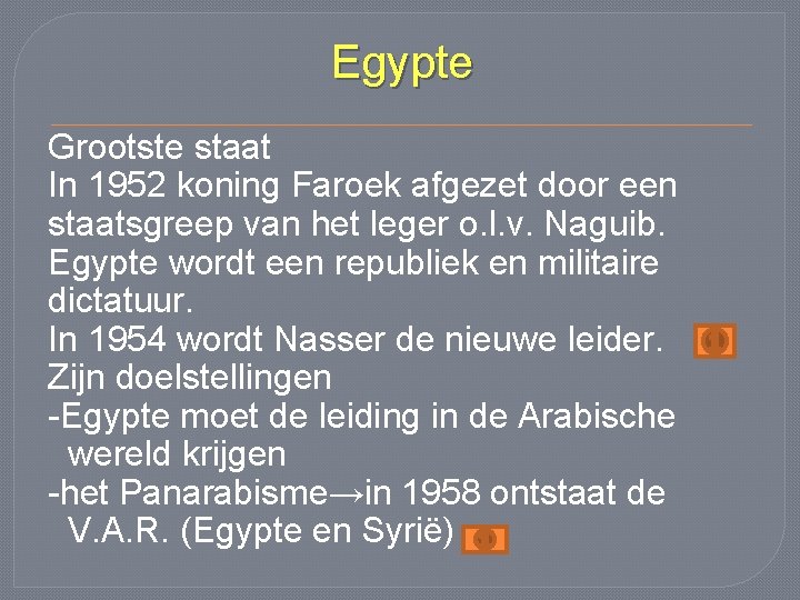 Egypte Grootste staat In 1952 koning Faroek afgezet door een staatsgreep van het leger