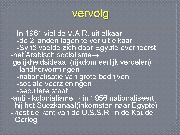 vervolg In 1961 viel de V. A. R. uit elkaar -de 2 landen lagen