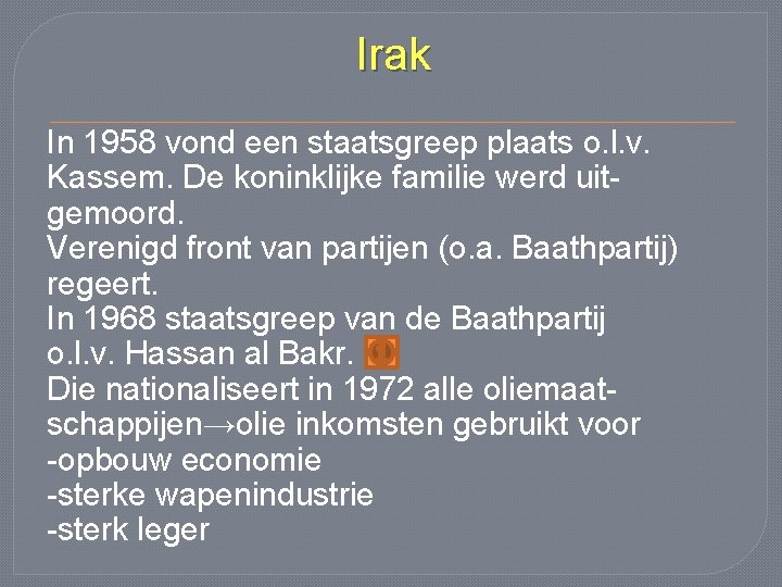 Irak In 1958 vond een staatsgreep plaats o. l. v. Kassem. De koninklijke familie