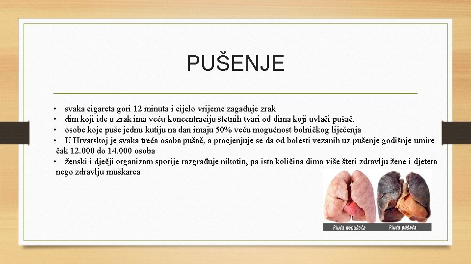 PUŠENJE • svaka cigareta gori 12 minuta i cijelo vrijeme zagađuje zrak • dim
