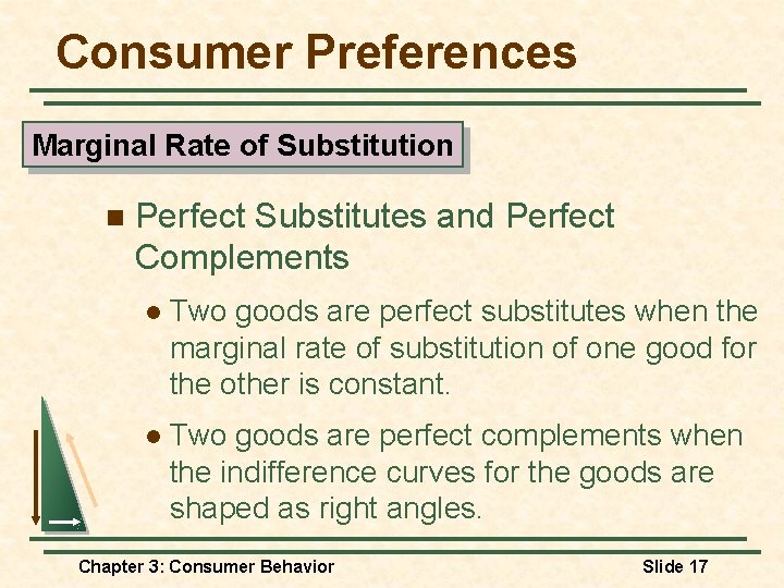 Consumer Preferences Marginal Rate of Substitution n Perfect Substitutes and Perfect Complements l Two