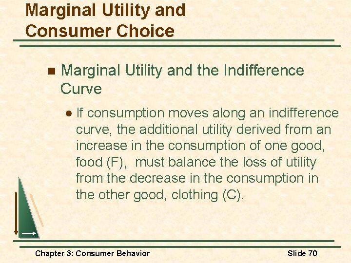 Marginal Utility and Consumer Choice n Marginal Utility and the Indifference Curve l If Marginal Utility and Consumer Choice n Marginal Utility and the Indifference Curve l If