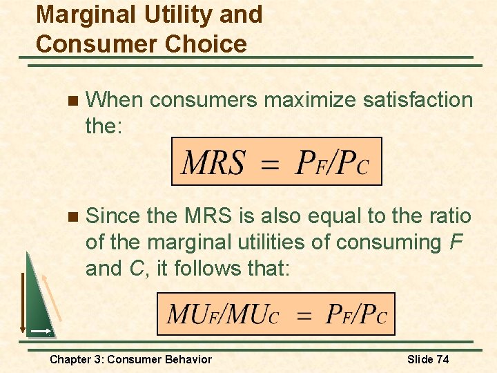 Marginal Utility and Consumer Choice n When consumers maximize satisfaction the: n Since the