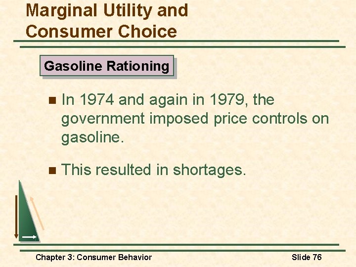 Marginal Utility and Consumer Choice Gasoline Rationing n In 1974 and again in 1979,