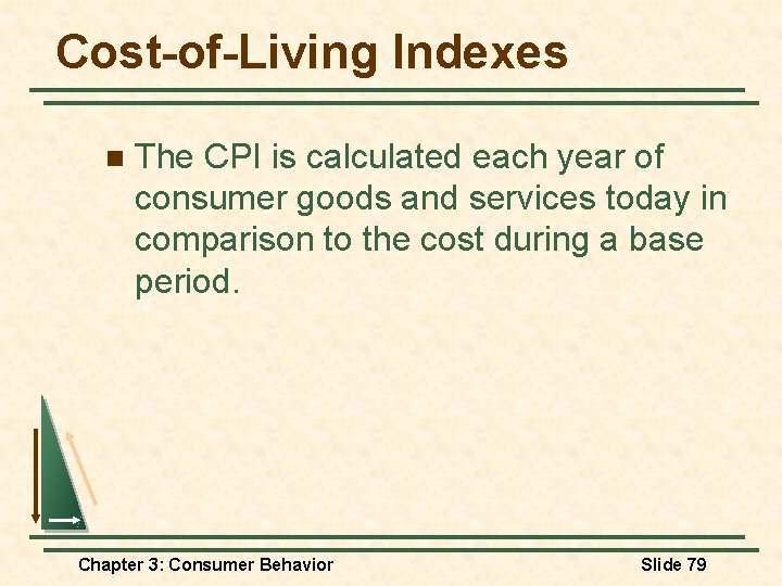 Cost-of-Living Indexes n The CPI is calculated each year of consumer goods and services