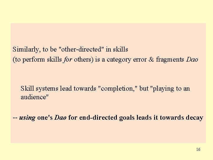 Similarly, to be "other-directed" in skills (to perform skills for others) is a category
