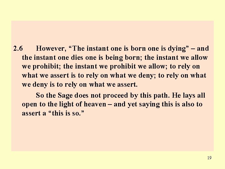 2. 6 However, “The instant one is born one is dying” – and the