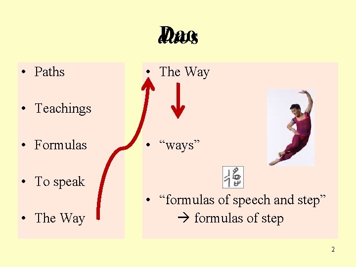 Dao daos • Paths • The Way • Teachings • Formulas • “ways” •