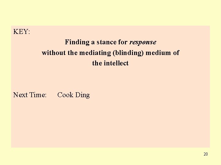 KEY: Finding a stance for response without the mediating (blinding) medium of the intellect