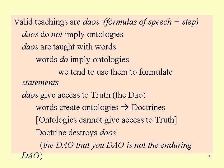 Valid teachings are daos (formulas of speech + step) daos do not imply ontologies