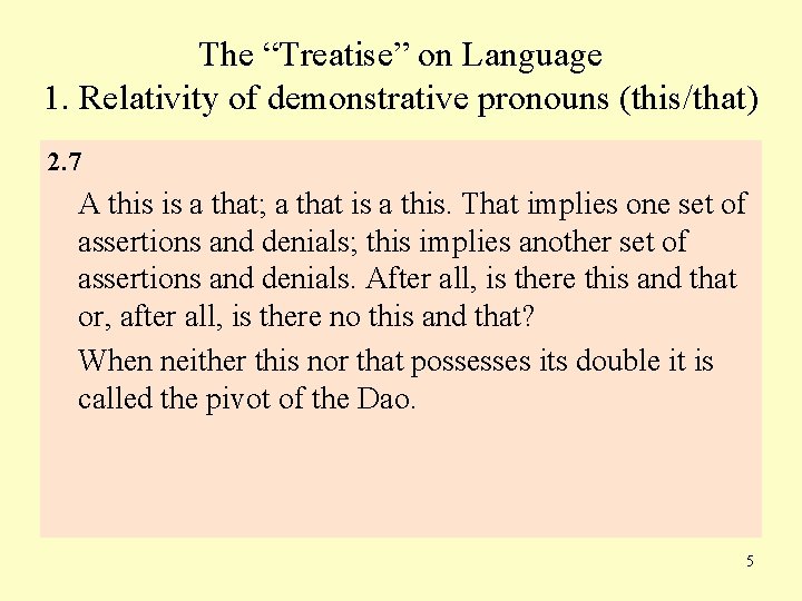 The “Treatise” on Language 1. Relativity of demonstrative pronouns (this/that) 2. 7 A this