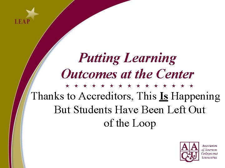 Putting Learning Outcomes at the Center Thanks to Accreditors, This Is Happening But Students