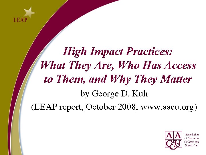 High Impact Practices: What They Are, Who Has Access to Them, and Why They High Impact Practices: What They Are, Who Has Access to Them, and Why They