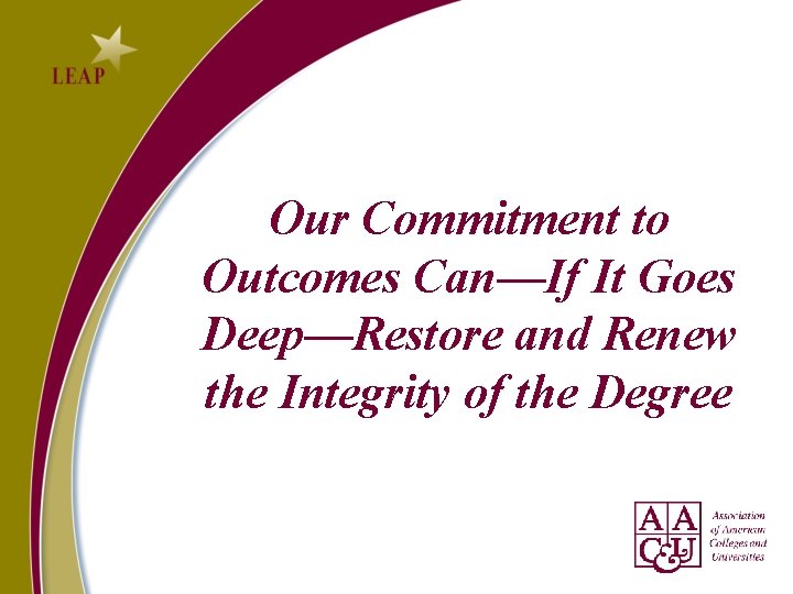 Our Commitment to Outcomes Can—If It Goes Deep—Restore and Renew the Integrity of the Our Commitment to Outcomes Can—If It Goes Deep—Restore and Renew the Integrity of the