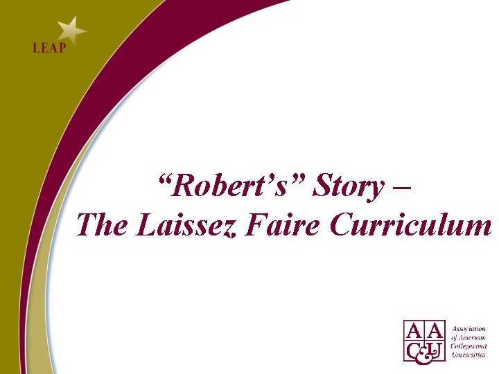 “Robert’s” Story – The Laissez Faire Curriculum “Robert’s” Story – The Laissez Faire Curriculum