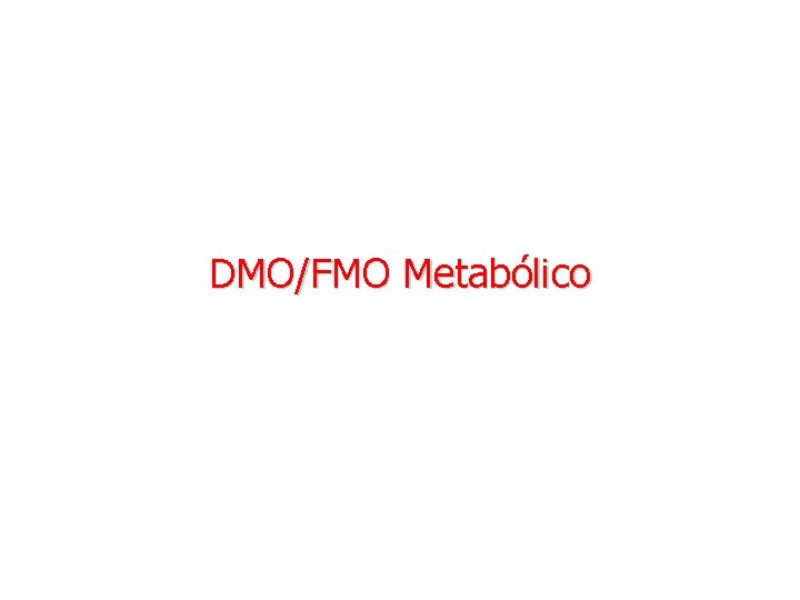 DMO/FMO Metabólico 