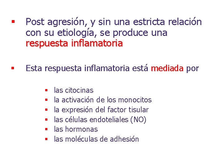 § Post agresión, y sin una estricta relación con su etiología, se produce una