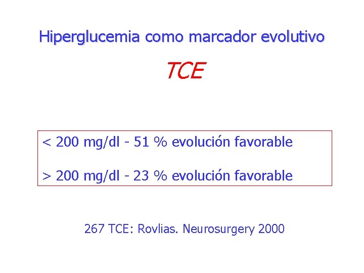 Hiperglucemia como marcador evolutivo TCE < 200 mg/dl - 51 % evolución favorable >