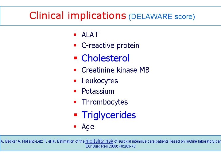 Clinical implications (DELAWARE score) § ALAT § C-reactive protein § Cholesterol § § Creatinine