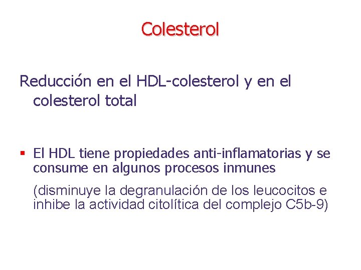 Colesterol Reducción en el HDL-colesterol y en el colesterol total § El HDL tiene