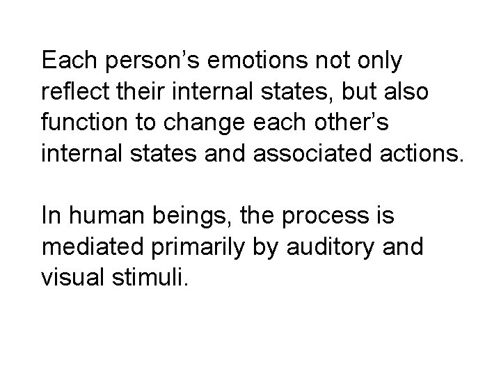 Each person’s emotions not only reflect their internal states, but also function to change