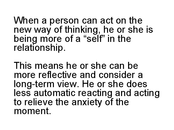 When a person can act on the new way of thinking, he or she