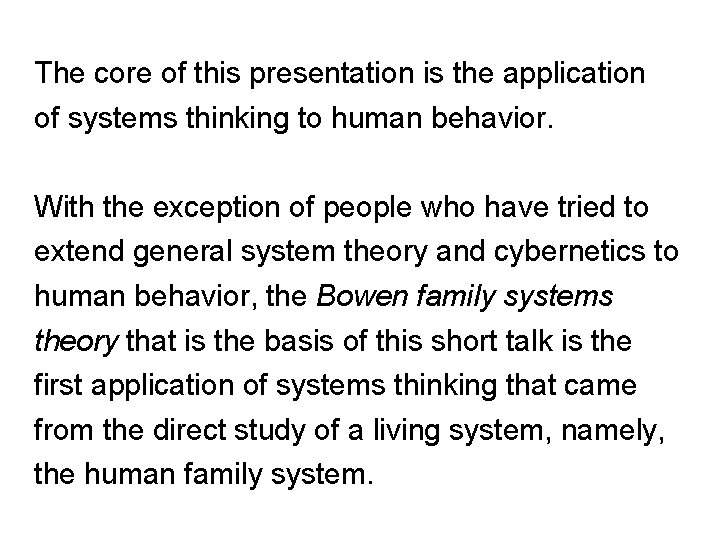 The core of this presentation is the application of systems thinking to human behavior.