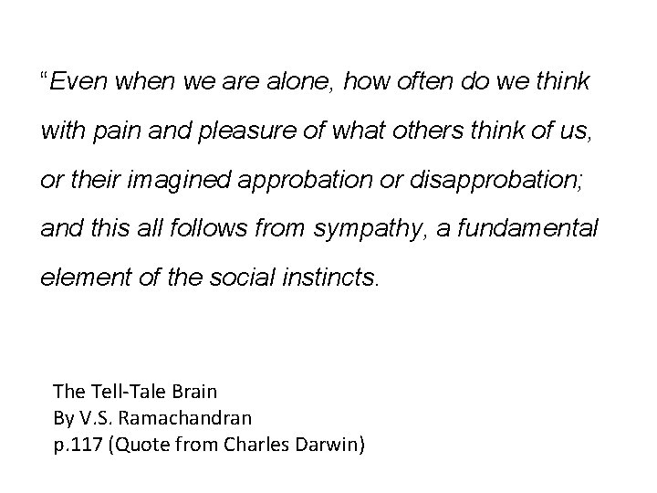 “Even when we are alone, how often do we think with pain and pleasure