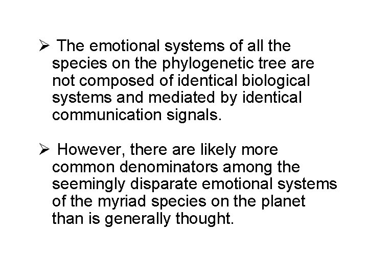 Ø The emotional systems of all the species on the phylogenetic tree are not