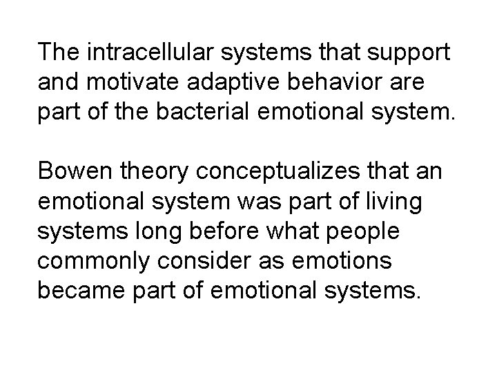 The intracellular systems that support and motivate adaptive behavior are part of the bacterial