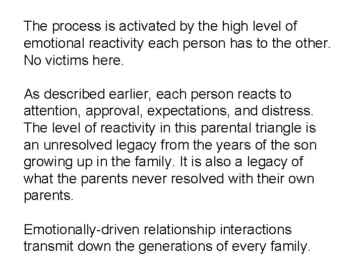 The process is activated by the high level of emotional reactivity each person has