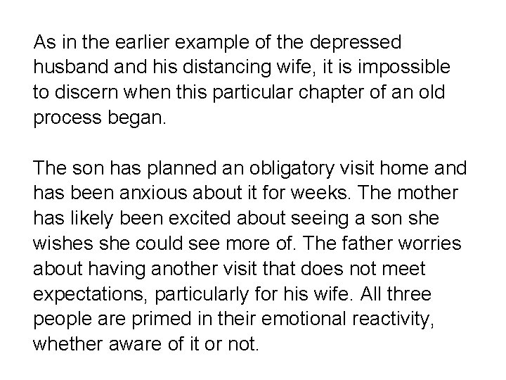 As in the earlier example of the depressed husband his distancing wife, it is