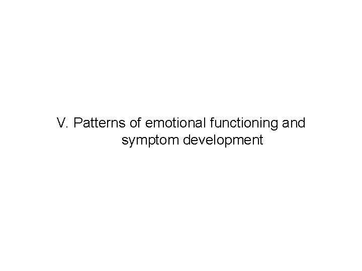 V. Patterns of emotional functioning and symptom development 