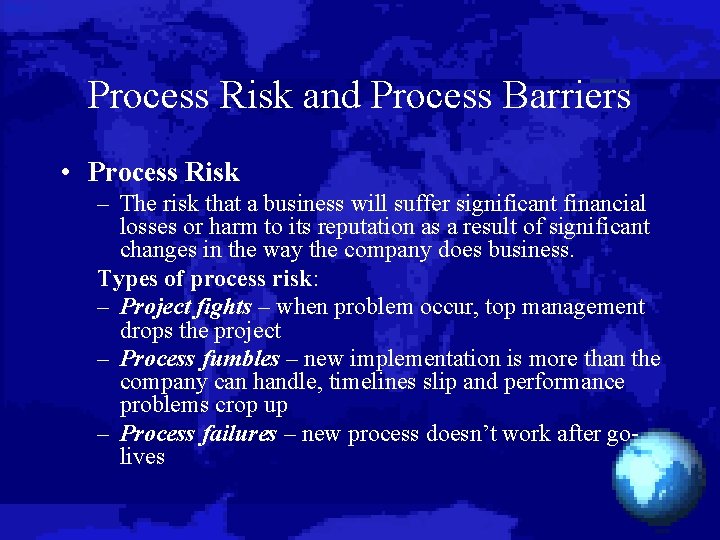 Process Risk and Process Barriers • Process Risk – The risk that a business