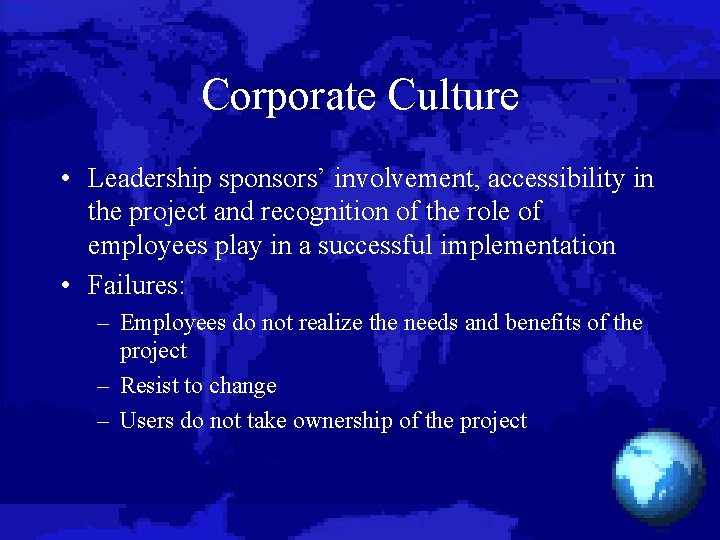 Corporate Culture • Leadership sponsors’ involvement, accessibility in the project and recognition of the