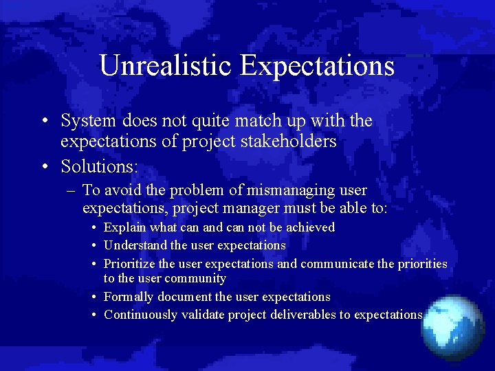 Unrealistic Expectations • System does not quite match up with the expectations of project