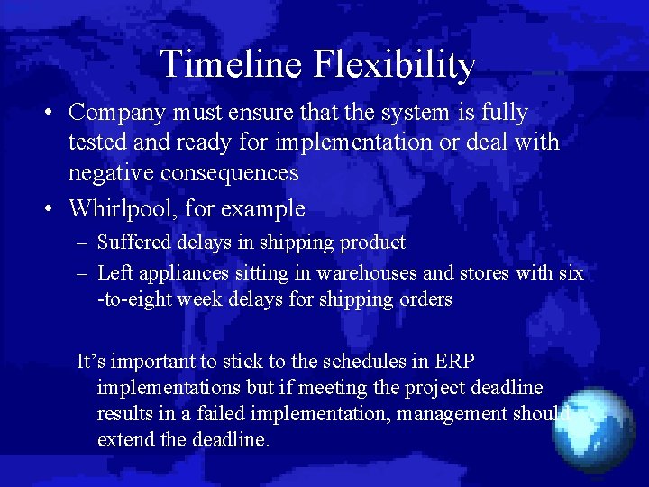 Timeline Flexibility • Company must ensure that the system is fully tested and ready