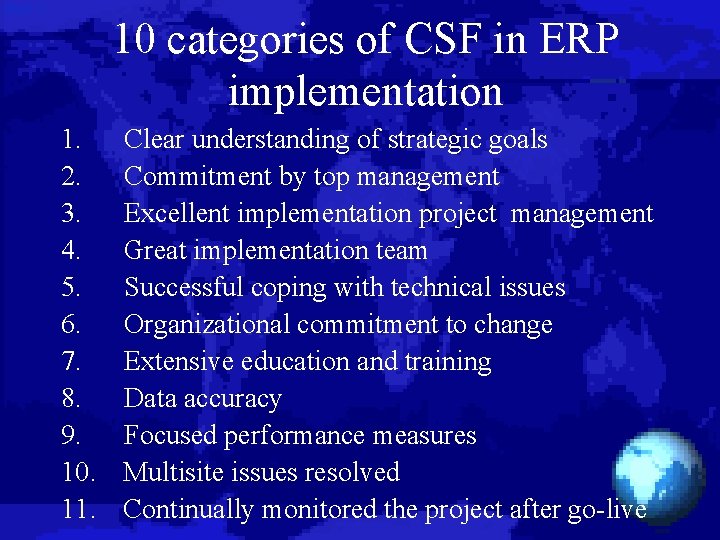 10 categories of CSF in ERP implementation 1. Clear understanding of strategic goals 2.