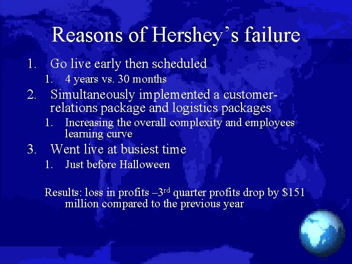 Reasons of Hershey’s failure 1. Go live early then scheduled 1. 4 years vs.