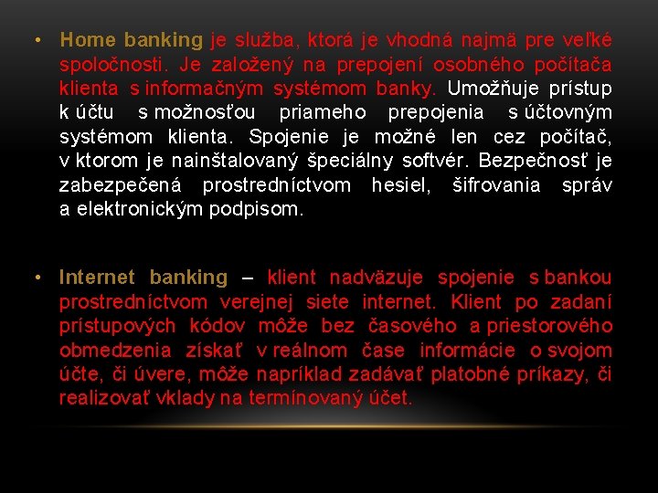  • Home banking je služba, ktorá je vhodná najmä pre veľké spoločnosti. Je