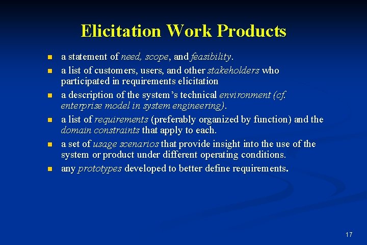 Elicitation Work Products n n n a statement of need, scope, and feasibility. a