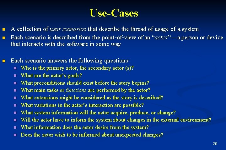 Use-Cases n A collection of user scenarios that describe thread of usage of a