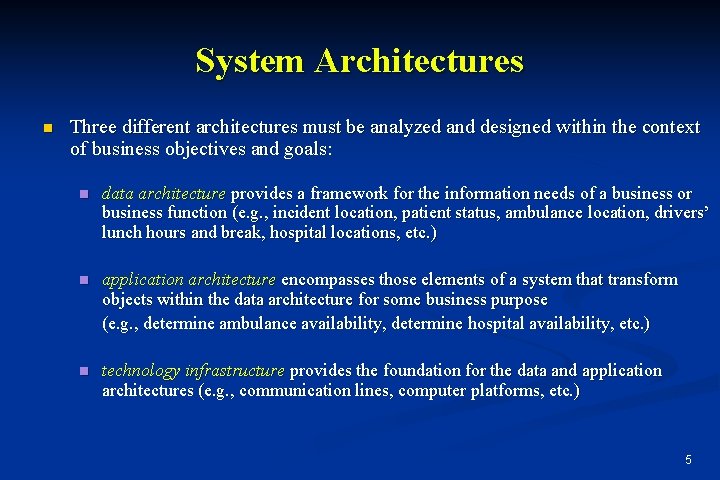 System Architectures n Three different architectures must be analyzed and designed within the context